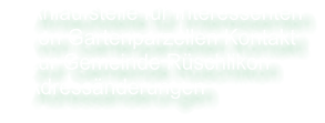 Anlaufstelle für Interessenten     von Gartenparzellen Kontakt      zur Gemeinde Rüschlikon     Adressänderungen
