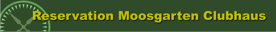 Reservation Moosgarten Clubhaus